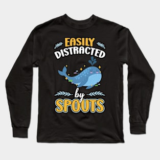 Easily Distracted By Spouts - Whale Watching Long Sleeve T-Shirt